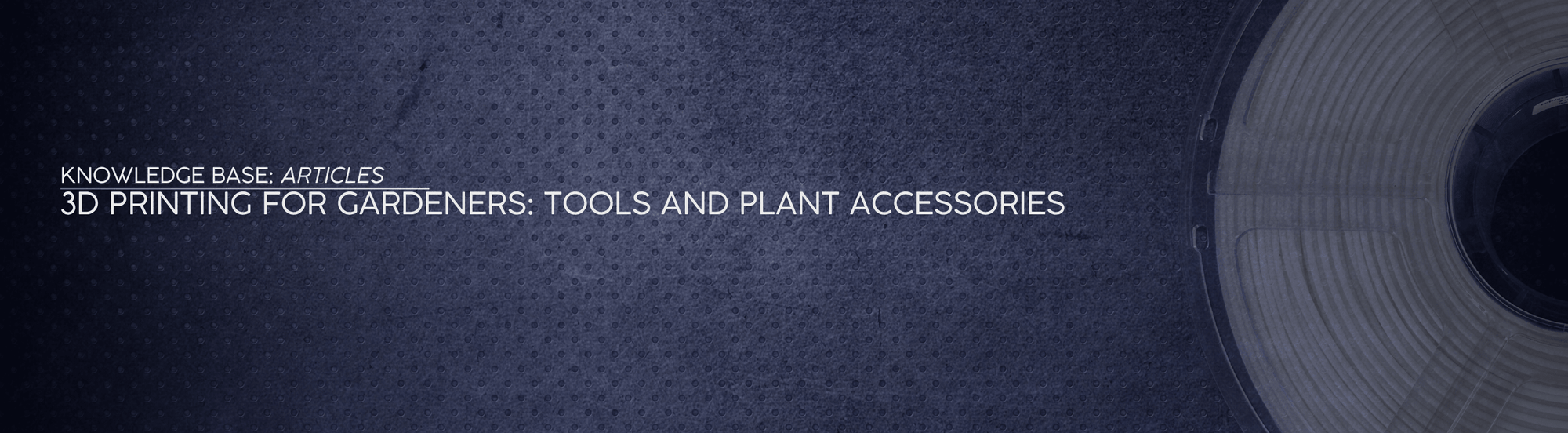 3D Printing for Gardeners: Tools and Plant Accessories - OzFDM