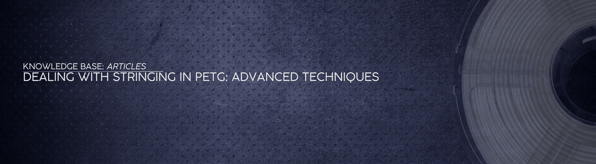 Dealing with Stringing in PETG: Advanced Techniques - OzFDM