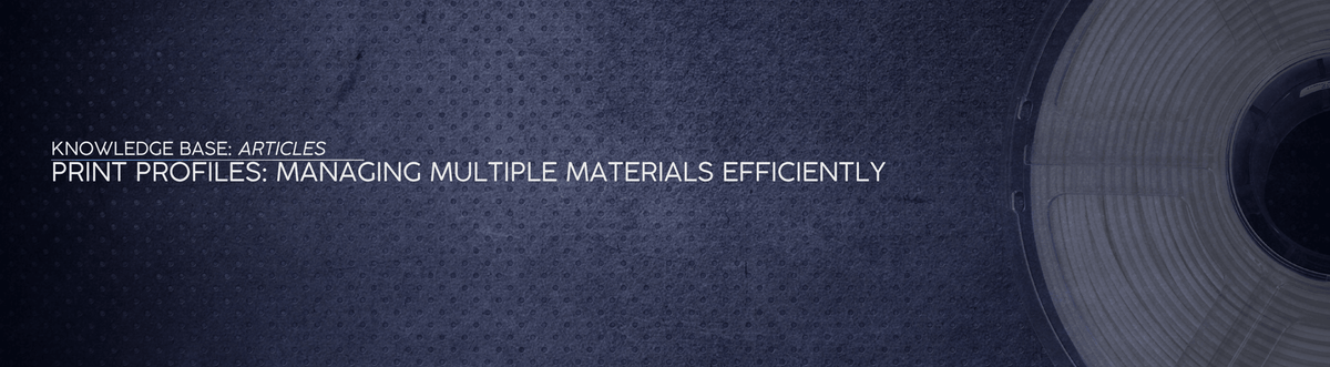 Print Profiles: Managing Multiple Materials Efficiently - OzFDM