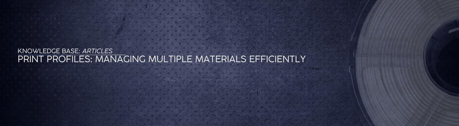 Print Profiles: Managing Multiple Materials Efficiently - OzFDM