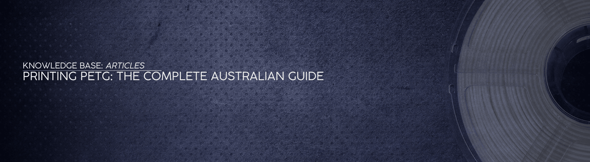 Printing PETG: The Complete Australian Guide - OzFDM