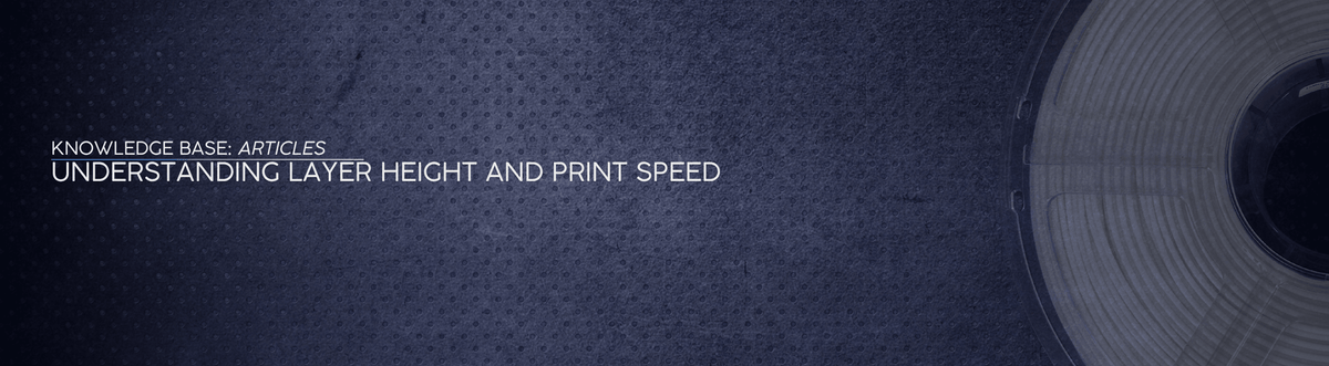 Understanding Layer Height and Print Speed - OzFDM