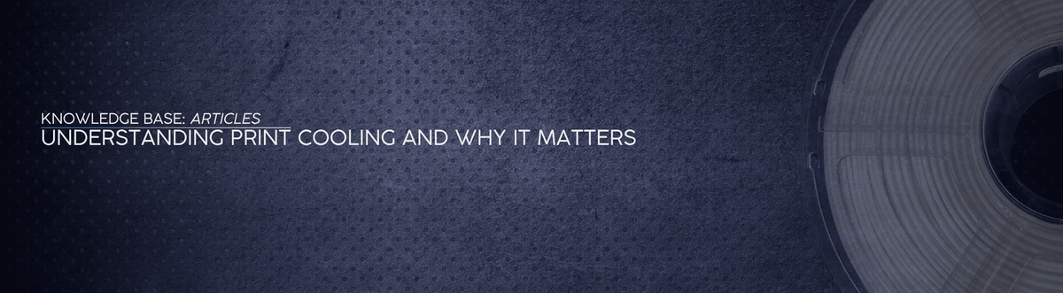Understanding Print Cooling and Why It Matters - OzFDM