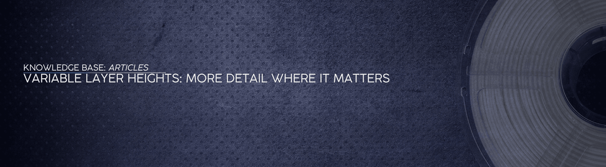 Variable Layer Heights: More Detail Where It Matters - OzFDM