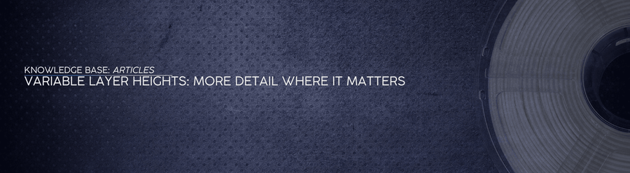 Variable Layer Heights: More Detail Where It Matters - OzFDM