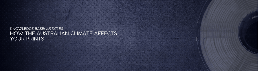 How the Australian Climate Affects 3D Printing Filament (Heat, Humidity, and Storage) - OzFDM